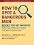 How to Spot a Dangerous Man...
