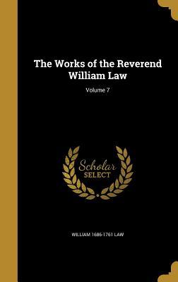 The Works of the Reverend William Law; Volume 7