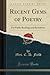 Recent Gems of Poetry: For Public Readings and Recitations (Classic Reprint)