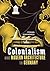 Colonialism and Modern Architecture in Germany (Culture Politics & the Built Environment, 15)