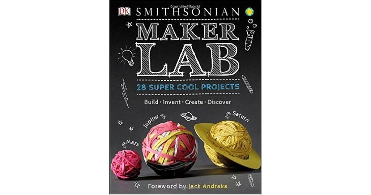 Maker Lab 28 Super Cool Projects by Jack Challoner