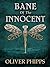 Bane of the Innocent by Oliver Phipps