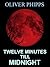 Twelve Minutes till Midnight by Oliver Phipps
