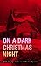 On a Dark Christmas Night – 25 Holiday Spook Classics & Murder Mysteries