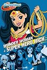 Wonder Woman à Super Hero High by Lisa Yee Wonder Woman à Super Hero High by Lisa Yee