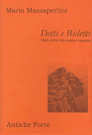 Detti e Ridetti. Modi di dire della parlata reggiana