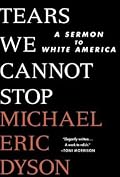 Tears We Cannot Stop: A Sermon to White America