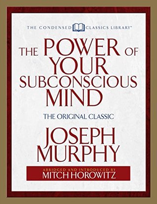 The Power of Your Subconscious Mind: The Original Classic