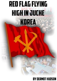Red Flag Flying High in Juche Korea