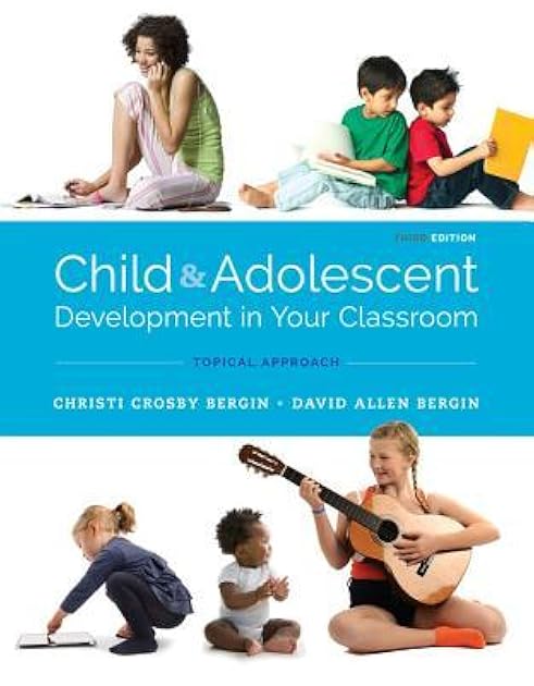 Child and Adolescent Development in Your Classroom, Topical Approach