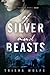 Of Silver and Beasts (Goddess Wars, #1) by Trisha Wolfe