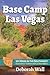 Base Camp Las Vegas: 101 Hikes in the Southwest