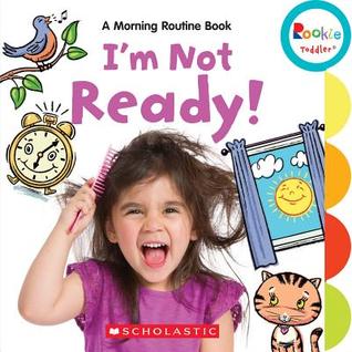 I'm Not Ready!: A Morning Routine Book