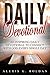 Daily Devotional: An Inspiring Daily Devotional To Connect With God Every Single Day (Daily Devotional Series Book 1)