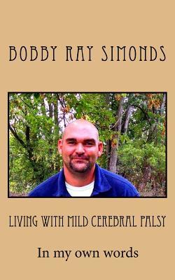 Living With Mild Cerebral Palsy: A Biography with Cerebral Palsy