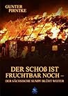 Mein Paperback-BuchDer Schoß ist fruchtbar noch - Der sächsische Sumpf blüht weiter (German Edition)