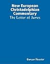 New European Christadelphian Commentary: The Letter of James New European Christadelphian Commentary: The Letter of James