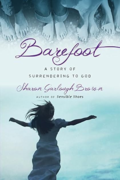 Barefoot: A Story of Surrendering to God (Sensible Shoes #3)