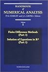 Finite Difference Methods Solutions of Equations in R HNA 1 (Volume 1) (Handbook of Numerical Analysis, Volume 1) Finite Difference Methods Solutions of Equations in R HNA 1 (Volume 1) (Handbook of Numerical Analysis, Volume 1)