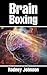 Brain Boxing by Rodney Johnson