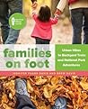 Families on Foot: Urban Hikes to Backyard Treks and National Park Adventures