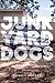 Junkyard Dogs: Poems