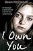 I Own You: She Was an Abused Girl and a Battered Wife - Until the Day She Fought Back