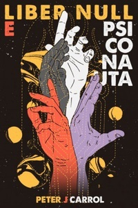 Liber Null And Psychonaut An Introduction To Chaos Magic By Peter J Carroll liber null and psychonaut an