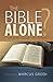 The Bible Alone? by Marcus Grodi