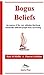 Bogus Beliefs by Rian E. McMullin