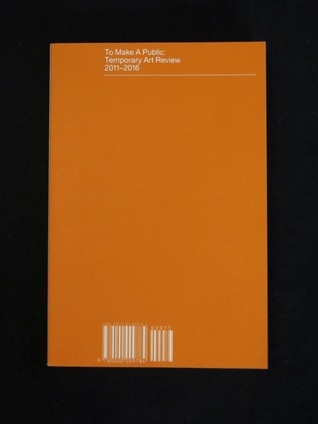 To Make a Public: Temporary Art Review 2011-2016