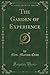 The Garden of Experience (Classic Reprint)