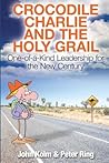 Crocodile Charlie and The Holy Grail by John Kolm