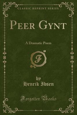 Peer Gynt: A Dramatic Poem