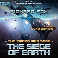 The Siege Of Earth The Ember War Saga 7 By Richard Fox