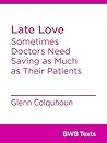 Late Love: Sometimes Doctors Need Saving as Much as Their Patients (BWB Texts Book 48) Late Love: Sometimes Doctors Need Saving as Much as Their Patients (BWB Texts Book 48)