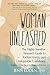 Woman Unleashed: The Highly...