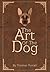 The Art of the Dog: A Train...