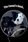 The Camel's Dead.: My Name is Timothy Conehead the Invincible and I'm a Border Collie.