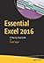 Essential Excel 2016: A Step-by-Step Guide