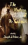 The Madness of Dr...