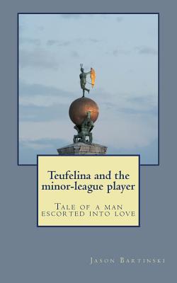 Teufelina and the minor-league player: Tale of a man escorted into love
