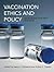 Vaccination Ethics and Policy: An Introduction with Readings (Basic Bioethics)