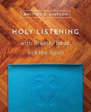 Holy Listening with Breath, Body, and the Spirit (Paperback)