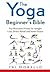 The Yoga Beginner's Bible