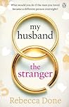 My Husband the Stranger by Rebecca Done