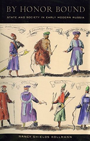 By Honor Bound: State and Society in Early Modern Russia (Kindle Edition)