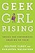 Geek Girl Rising: Inside the Sisterhood Shaking Up Tech