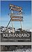 Kilimanjaro: A Starter's Gu...