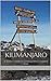 Kilimanjaro: A Starter's Guide to Climbing Africa's Highest Peak